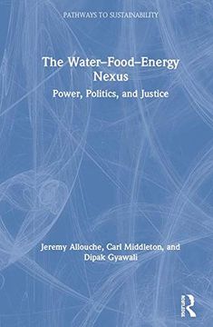 portada The Water-Food-Energy Nexus: Power, Politics, and Justice (Pathways to Sustainability) (in English)
