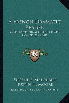 portada a french dramatic reader: selections from french prose comedies (1920) (en Inglés)