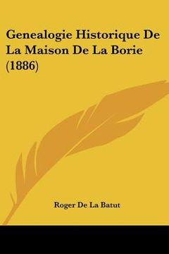 portada Genealogie Historique De La Maison De La Borie (1886) (en Francés)