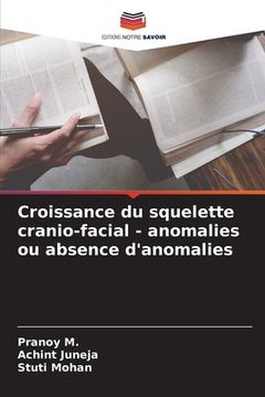 portada Croissance du squelette cranio-facial - anomalies ou absence d'anomalies (in French)