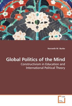 portada Global Politics of the Mind: Constructivism in Education and International Political Theory