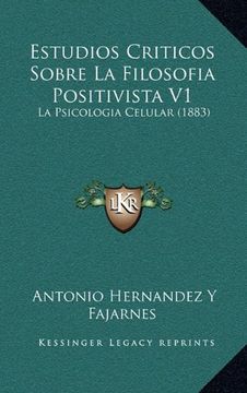 portada Estudios Criticos Sobre la Filosofia Positivista v1: La Psicologia Celular (1883)