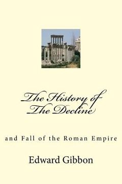 portada The History of The Decline: and Fall of the Roman Empire (en Inglés)