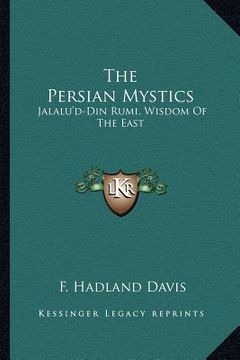 portada the persian mystics: jalalu'd-din rumi, wisdom of the east (en Inglés)