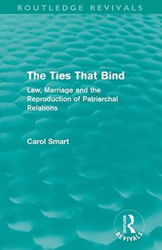 portada The Ties That Bind (Routledge Revivals): Law, Marriage and the Reproduction of Patriarchal Relations (en Inglés)