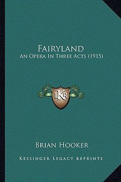 portada fairyland: an opera in three acts (1915) (in English)