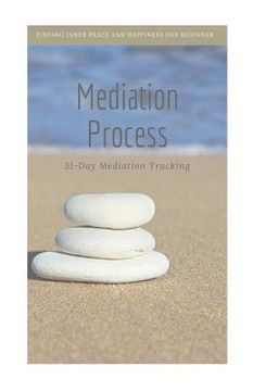 portada Mediation Process: Finding Inner Peace and Happiness for Beginner Mediator, 31-Day Mediation Tracking (en Inglés)