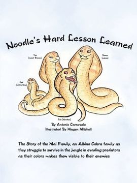 portada Noodle's Hard Lesson Learned: The Story of the mai Family, an Albino Cobra Family as They Struggle to Survive in the Jungle in Evading Predators as (en Inglés)