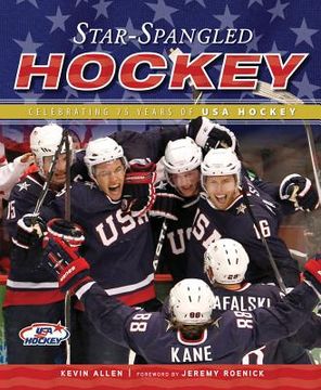 Star-Spangled Hockey: Celebrating 75 Years of USA Hockey (en Inglés)