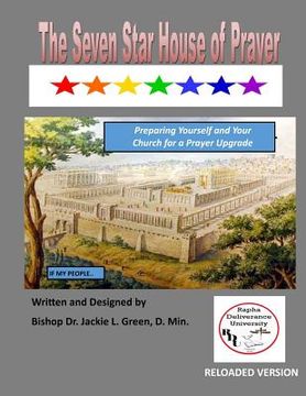 portada The Seven Star House of Prayer: How to Create a Prayer Proof Church and Become an Atmosphere Shifter in Your Region