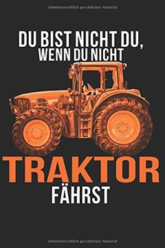 portada Du Bist Nicht du, Wenn du Nicht Traktor Fährst: A5 110 Seiten Punkteraster i Notizbuch i Landwirt i Landwirtschaft i Bauer i Trecker i Traktor i Geschenk 