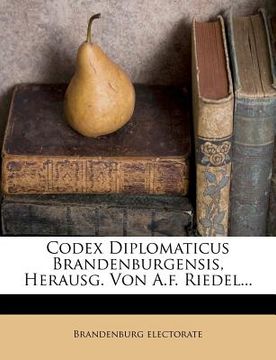 portada codex diplomaticus brandenburgensis, herausg. von a.f. riedel... (en Inglés)