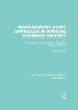 portada Management Audit Approach in Writing Business History (Rle Accounting): A Comparison With Kennedy’S Technique on Railroad History (Routledge Library Editions: Accounting):