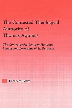 portada the contested theological authority of thomas aquinas: the controversies between hervaeus natalis and durandus of st. pourcain, 1307-1323 (en Inglés)