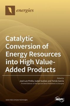 portada Catalytic Conversion of Energy Resources into High Value-Added Products (in English)