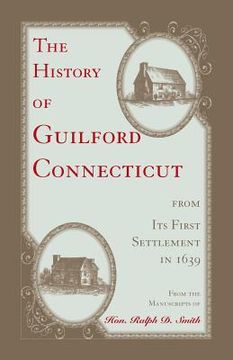 portada The History of Guilford, Connecticut, from its first settlement in 1639 (en Inglés)