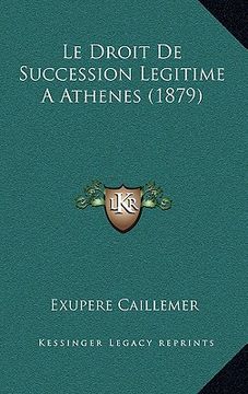 portada Le Droit De Succession Legitime A Athenes (1879) (in French)