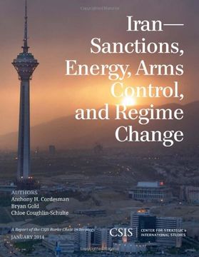 portada Iran: Sanctions, Energy, Arms Control, and Regime Change (Csis Reports) (en Inglés)