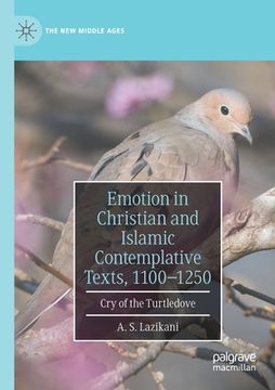 portada Emotion in Christian and Islamic Contemplative Texts, 1100-1250: Cry of the Turtledove (in English)