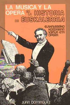 portada La Música y la Opera en la Historia de Euskalerria. Euskalerriko Kondairan Soiñua eta Opera.