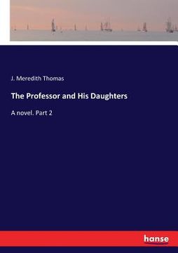 portada The Professor and His Daughters: A novel. Part 2 (en Inglés)
