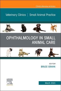 portada Ophthalmology in Small Animal Care, an Issue of Veterinary Clinics of North America: Small Animal Practice (Volume 53-2) (The Clinics: Veterinary Medicine, Volume 53-2) (in English)