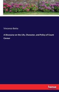 portada A Discourse on the Life, Character, and Policy of Count Cavour (in English)