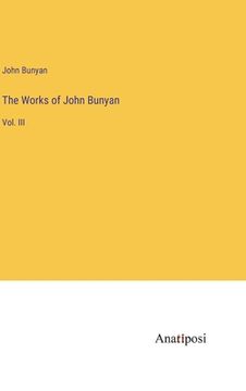 portada The Works of John Bunyan: Vol. III (en Inglés)