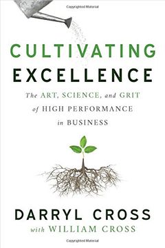 portada Cultivating Excellence: The Art, Science, and Grit of High Performance in Business