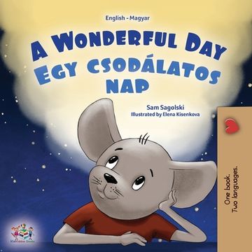 portada A Wonderful Day (English Hungarian Bilingual Book for Kids) (en Húngaro)