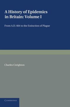 portada A History of Epidemics in Britain: Volume 1, From ad 664 to the Extinction of Plague (en Inglés)