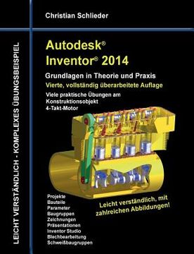 portada Autodesk Inventor 2014 - Grundlagen in Theorie und Praxis: Viele praktische Übungen am Konstruktionsobjekt 4-Takt-Motor (en Alemán)