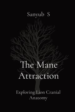 portada The Mane Attraction: Exploring Lion Cranial Anatomy (en Inglés)