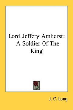 portada lord jeffery amherst: a soldier of the king (in English)