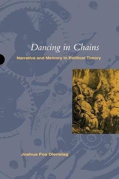 portada Dancing in Chains: Narrative and Memory in Political Theory (en Inglés)