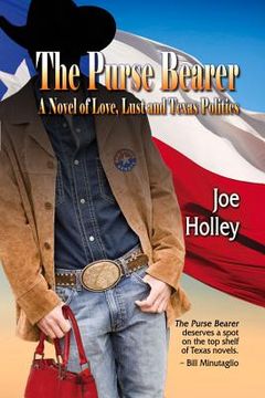 portada The Purse Bearer: A Novel of Love, Lust and Texas Politics (en Inglés)