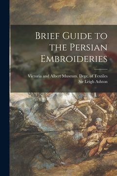 portada Brief Guide to the Persian Embroideries (in English)
