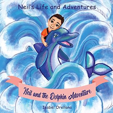 portada Neil and the Dolphin Adventure: A Story About Kindness and Empathy (Neil's Life & Adventures) (Volume 1) 