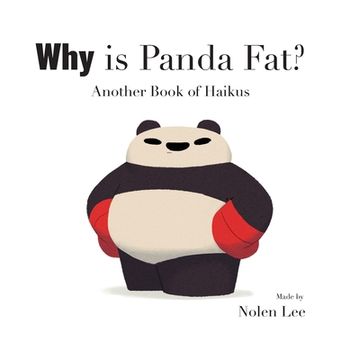 portada Why is Panda Fat?: Another Book of Haikus (en Inglés)