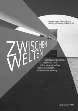 portada Zwischenwelten: Grenzgänge Zwischen Geschichts- und Kulturwissenschaften, Geschichtsdidaktik und Politischer Bildung (en Francés)