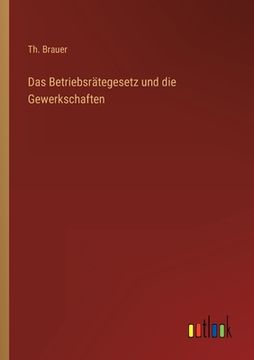 portada Das Betriebsrätegesetz und die Gewerkschaften (in German)