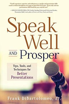 portada Speak Well and Prosper: Tips, Tools, and Techniques for Better Presentations 
