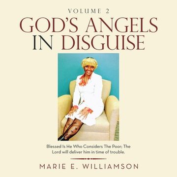 portada God's Angels in Disguise: Blessed Is He Who Considers the Poor; the Lord Will Deliver Him in Time of Trouble. (en Inglés)