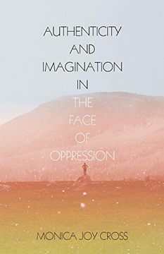 portada Authenticity and Imagination in the Face of Oppression 