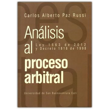 portada Analisis al Proceso Arbitral. Ley 1563 de 2012 y Dereto 1818 de 1998 (in Spanish)