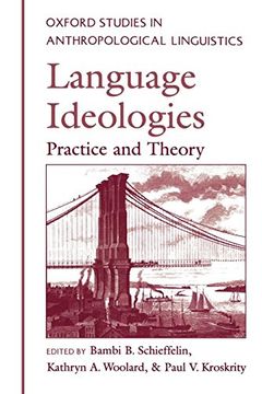 portada Language Ideologies: Practice and Theory (Oxford Studies in Anthropological Linguistics) (in English)