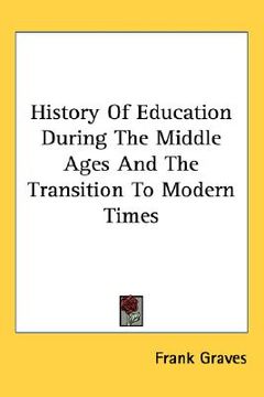 portada history of education during the middle ages and the transition to modern times (en Inglés)