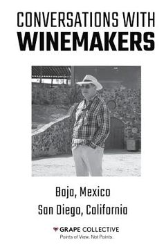 portada Conversations With Winemakers: Baja, Mexico and San Diego, California (en Inglés)