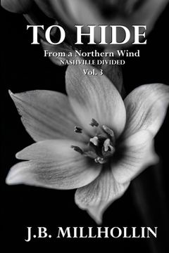 portada To Hide From a Northern Wind: Nashville Divided (en Inglés)