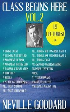 portada Neville Goddard: Class Begins Here Vol.2 (Nineteen Lectures in one!) (en Inglés)
